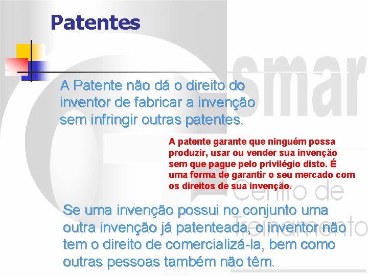 Patentes A Patente não dá o direito do inventor de fabricar a invenção sem