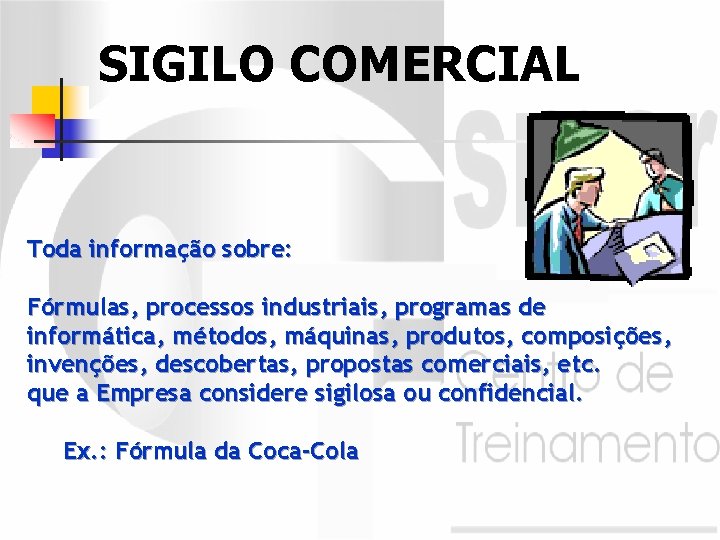 SIGILO COMERCIAL Toda informação sobre: Fórmulas, processos industriais, programas de informática, métodos, máquinas, produtos,