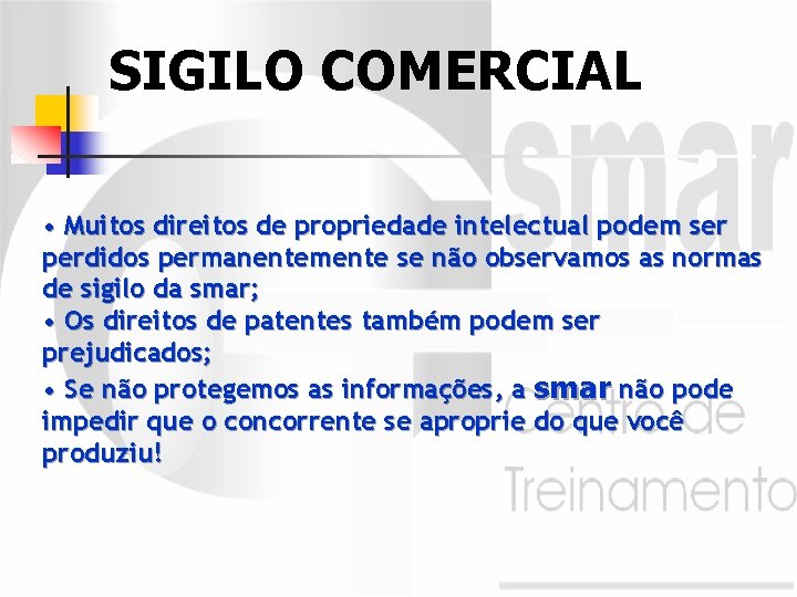 SIGILO COMERCIAL • Muitos direitos de propriedade intelectual podem ser perdidos permanentemente se não