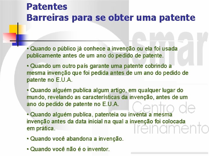 Patentes Barreiras para se obter uma patente • Quando o público já conhece a