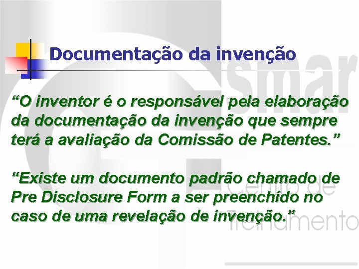 Documentação da invenção “O inventor é o responsável pela elaboração da documentação da invenção