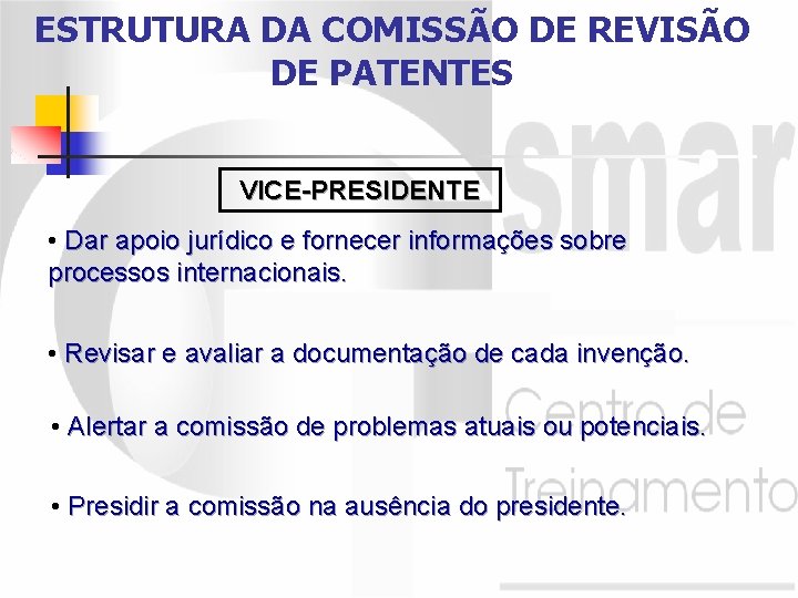 ESTRUTURA DA COMISSÃO DE REVISÃO DE PATENTES VICE-PRESIDENTE • Dar apoio jurídico e fornecer