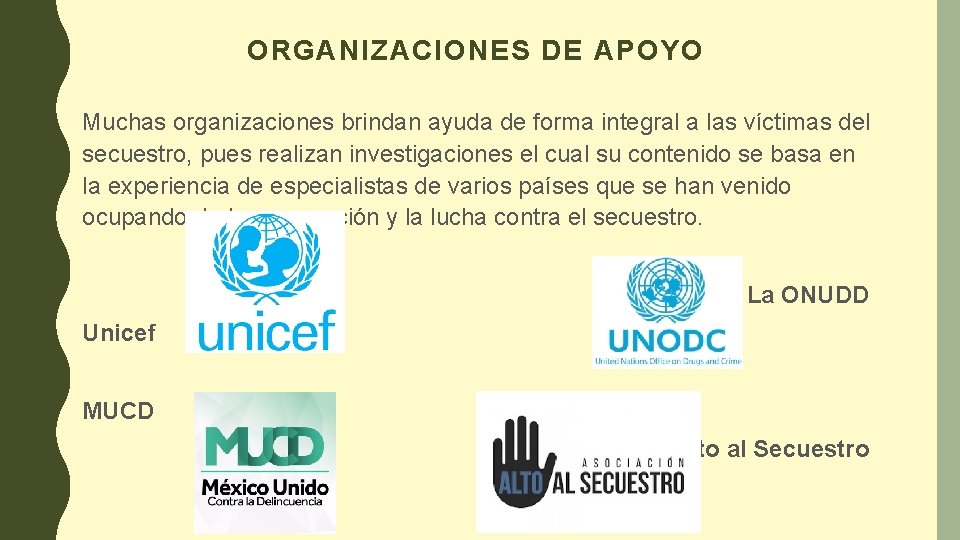 ORGANIZACIONES DE APOYO Muchas organizaciones brindan ayuda de forma integral a las víctimas del