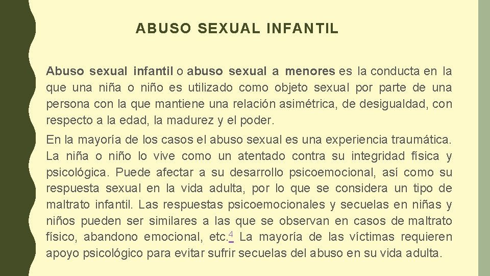 ABUSO SEXUAL INFANTIL Abuso sexual infantil o abuso sexual a menores es la conducta