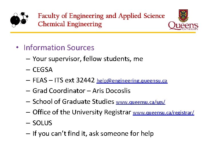  • Information Sources – Your supervisor, fellow students, me – CEGSA – FEAS