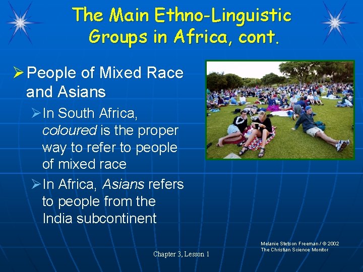 The Main Ethno-Linguistic Groups in Africa, cont. Ø People of Mixed Race and Asians