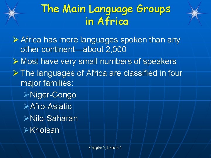The Main Language Groups in Africa Ø Africa has more languages spoken than any