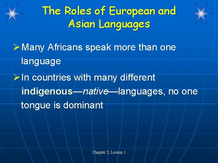 The Roles of European and Asian Languages Ø Many Africans speak more than one
