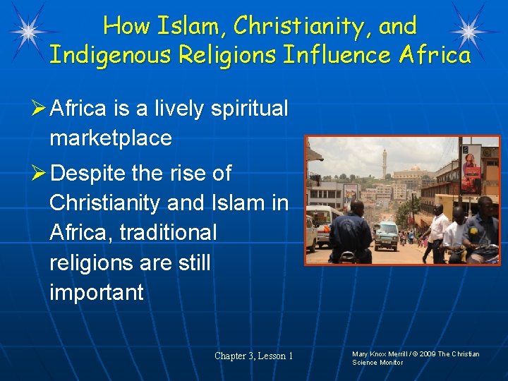How Islam, Christianity, and Indigenous Religions Influence Africa Ø Africa is a lively spiritual
