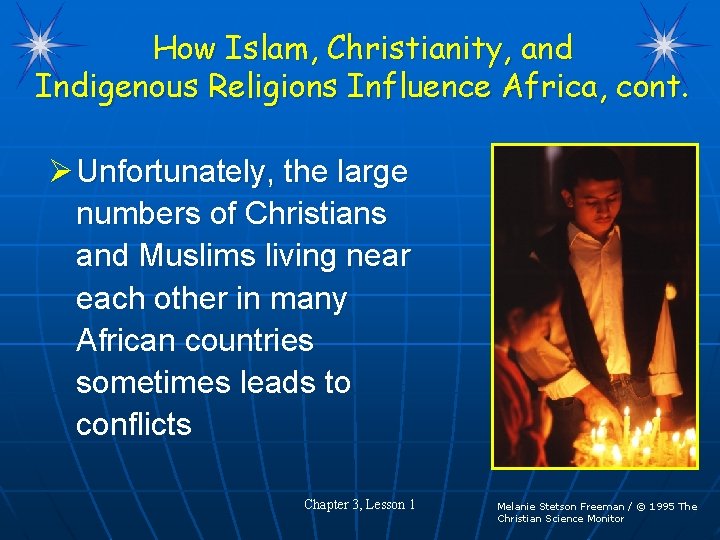 How Islam, Christianity, and Indigenous Religions Influence Africa, cont. Ø Unfortunately, the large numbers