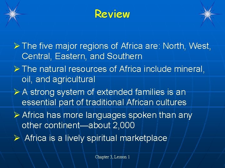 Review Ø The five major regions of Africa are: North, West, Central, Eastern, and