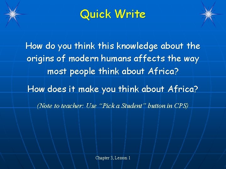 Quick Write How do you think this knowledge about the origins of modern humans