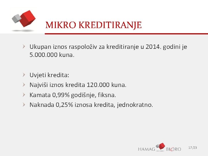 MIKRO KREDITIRANJE Ukupan iznos raspoloživ za kreditiranje u 2014. godini je 5. 000 kuna.