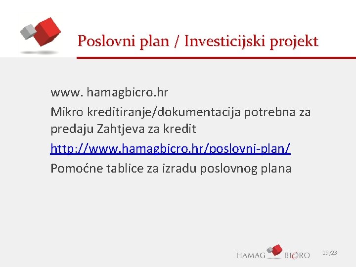 Poslovni plan / Investicijski projekt www. hamagbicro. hr Mikro kreditiranje/dokumentacija potrebna za predaju Zahtjeva