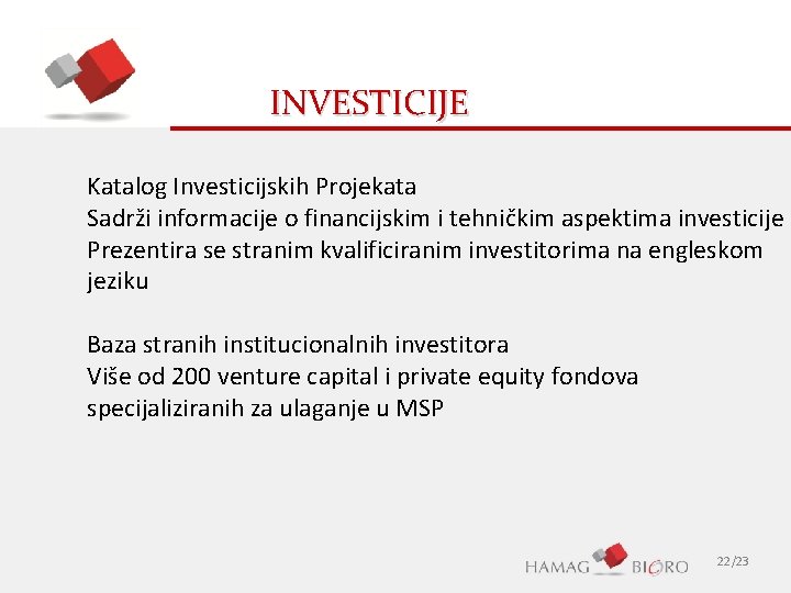 INVESTICIJE Katalog Investicijskih Projekata Sadrži informacije o financijskim i tehničkim aspektima investicije Prezentira se