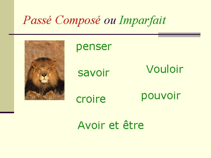 Passé Composé ou Imparfait penser Vouloir savoir croire pouvoir Avoir et être 