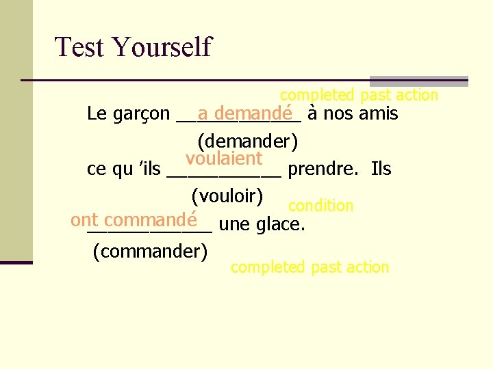 Test Yourself completed past action Le garçon ______ a demandé à nos amis (demander)