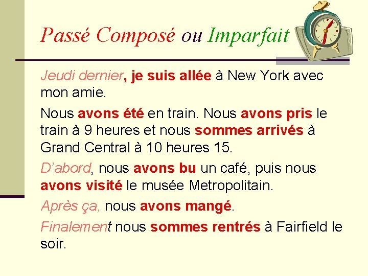 Passé Composé ou Imparfait Jeudi dernier, je suis allée à New York avec mon