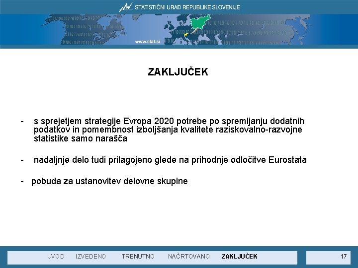 ZAKLJUČEK - s sprejetjem strategije Evropa 2020 potrebe po spremljanju dodatnih podatkov in pomembnost