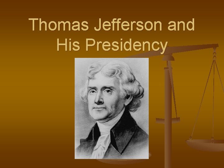 Thomas Jefferson and His Presidency 