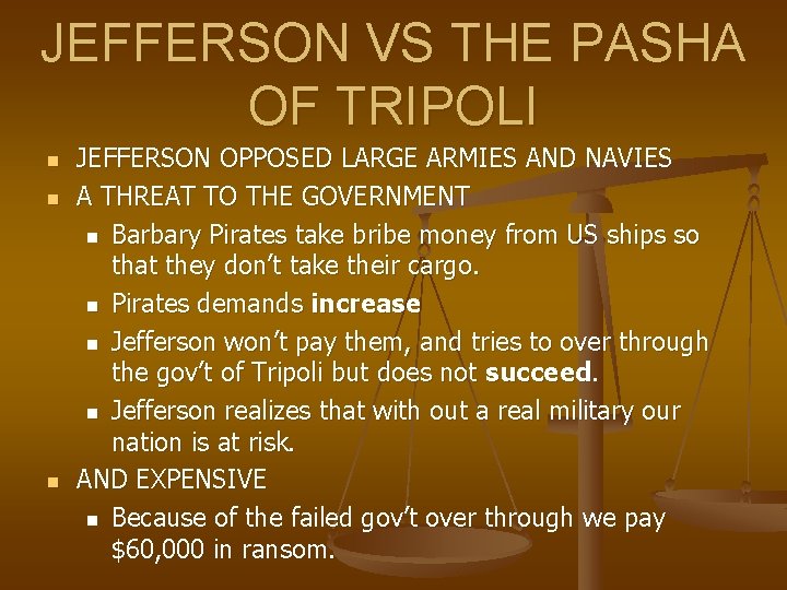 JEFFERSON VS THE PASHA OF TRIPOLI n n n JEFFERSON OPPOSED LARGE ARMIES AND