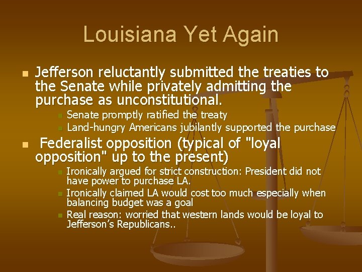 Louisiana Yet Again n Jefferson reluctantly submitted the treaties to the Senate while privately