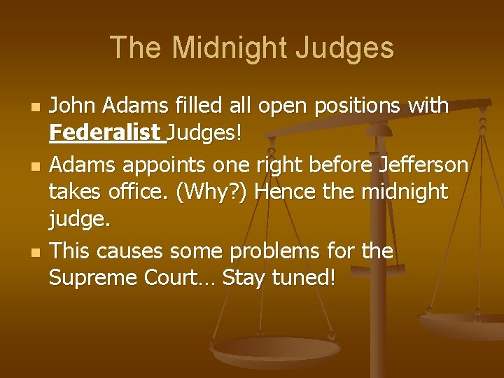 The Midnight Judges n n n John Adams filled all open positions with Federalist