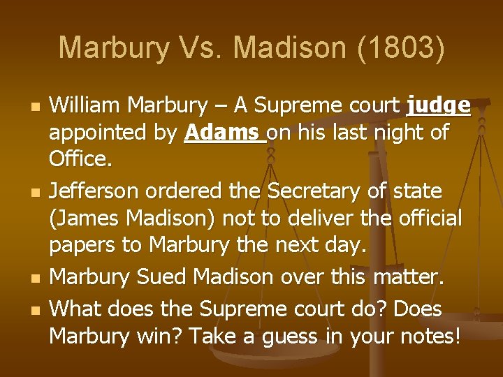 Marbury Vs. Madison (1803) n n William Marbury – A Supreme court judge appointed
