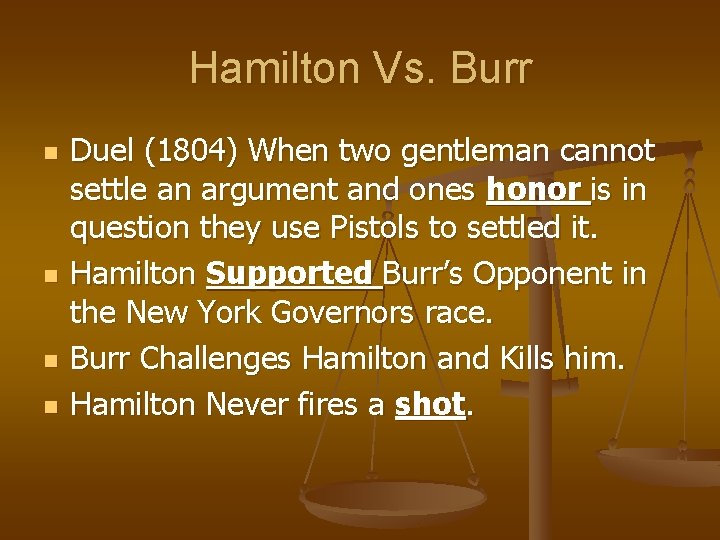 Hamilton Vs. Burr n n Duel (1804) When two gentleman cannot settle an argument