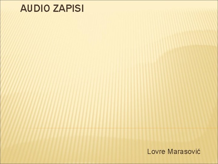 AUDIO ZAPISI Lovre Marasović 