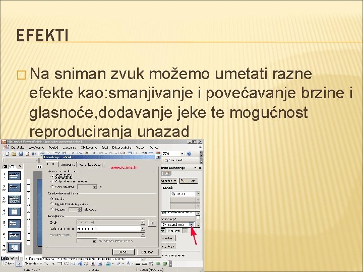 EFEKTI � Na sniman zvuk možemo umetati razne efekte kao: smanjivanje i povećavanje brzine