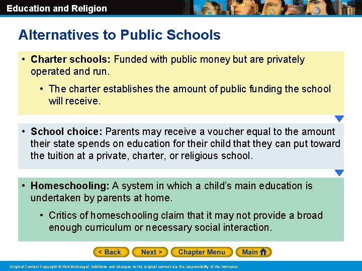 Education and Religion Alternatives to Public Schools • Charter schools: Funded with public money