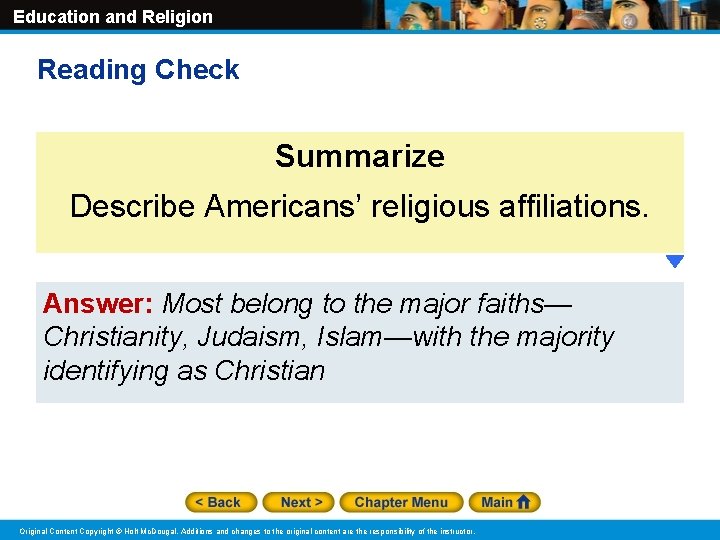 Education and Religion Reading Check Summarize Describe Americans’ religious affiliations. Answer: Most belong to