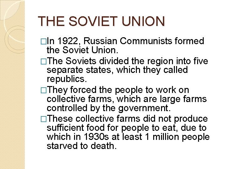 THE SOVIET UNION �In 1922, Russian Communists formed the Soviet Union. �The Soviets divided