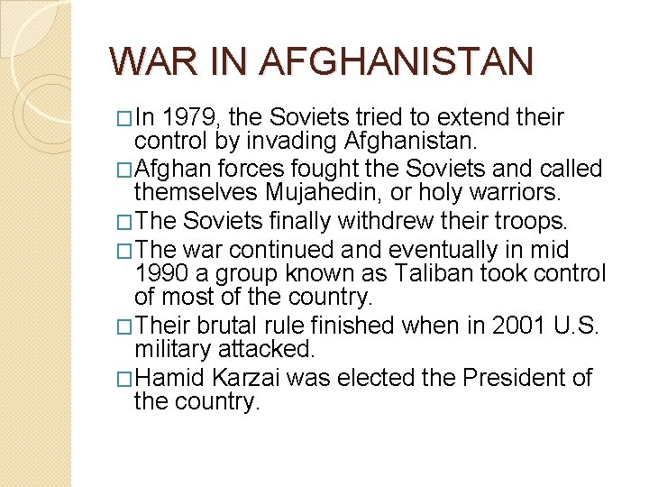 WAR IN AFGHANISTAN �In 1979, the Soviets tried to extend their control by invading