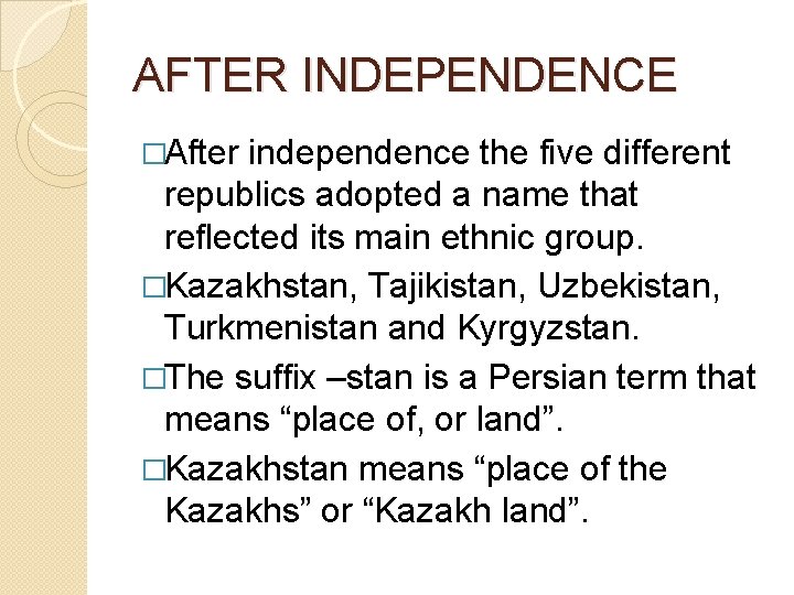 AFTER INDEPENDENCE �After independence the five different republics adopted a name that reflected its