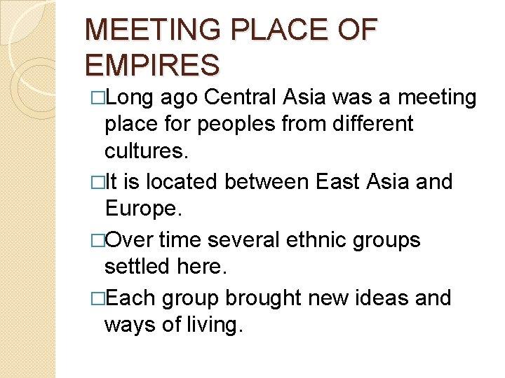 MEETING PLACE OF EMPIRES �Long ago Central Asia was a meeting place for peoples