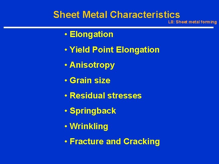 Sheet Metal Characteristics L 8: Sheet metal forming • Elongation • Yield Point Elongation