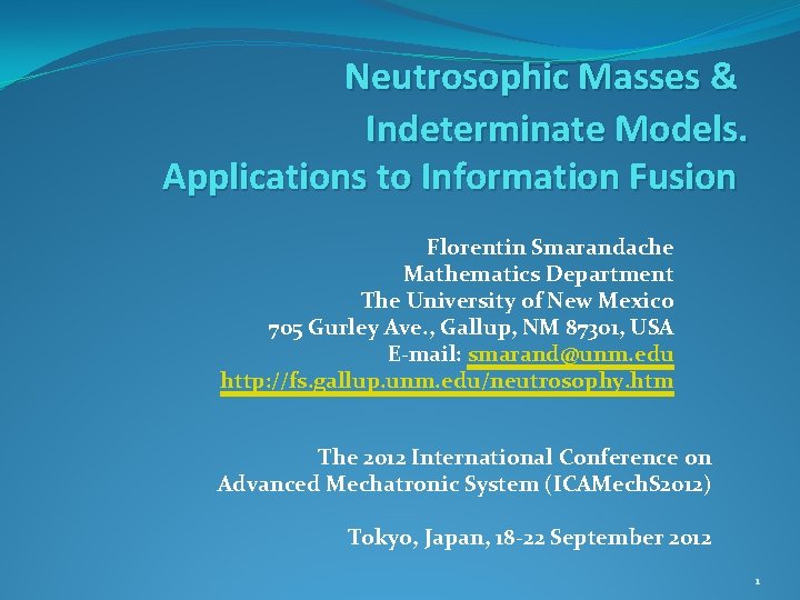 Neutrosophic Masses & Indeterminate Models. Applications to Information Fusion Florentin Smarandache Mathematics Department The