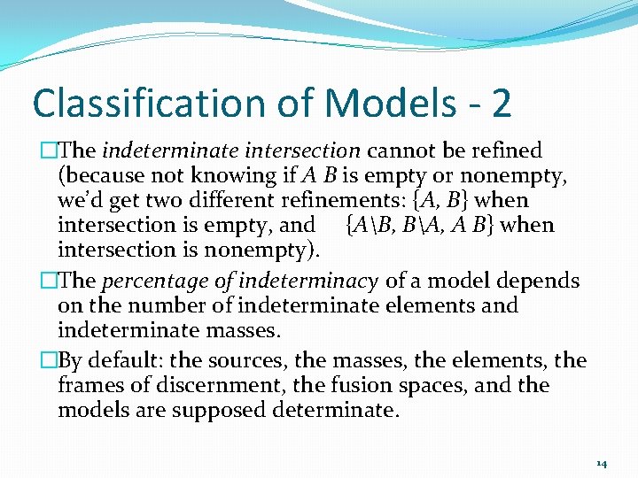 Classification of Models - 2 �The indeterminate intersection cannot be refined (because not knowing