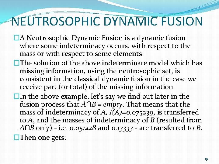 NEUTROSOPHIC DYNAMIC FUSION �A Neutrosophic Dynamic Fusion is a dynamic fusion where some indeterminacy