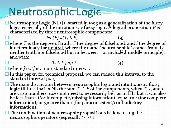 Neutrosophic Logic � Neutrosophic Logic (NL) [1] started in 1995 as a generalization of