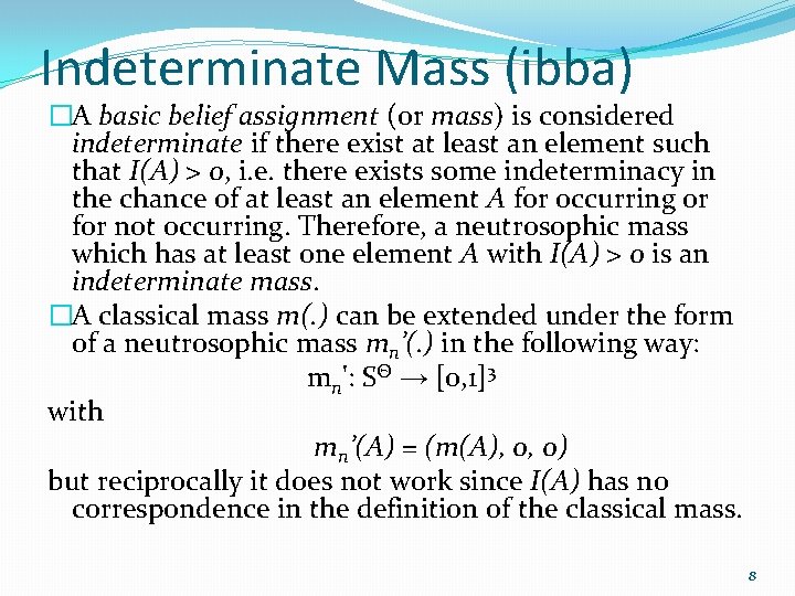 Indeterminate Mass (ibba) �A basic belief assignment (or mass) is considered indeterminate if there