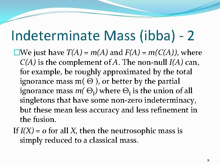 Indeterminate Mass (ibba) - 2 �We just have T(A) = m(A) and F(A) =