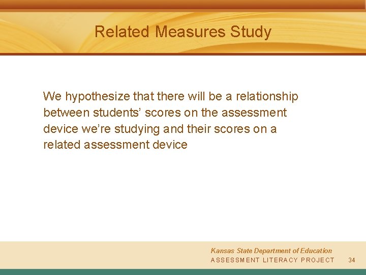 Related Measures Study We hypothesize that there will be a relationship between students’ scores