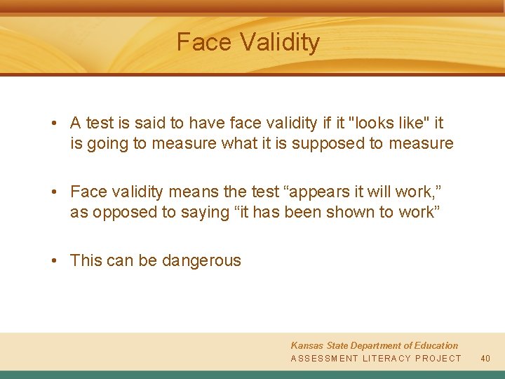 Face Validity • A test is said to have face validity if it "looks