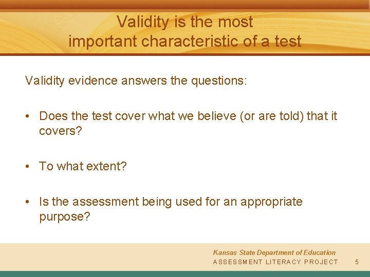 Validity is the most important characteristic of a test Validity evidence answers the questions: