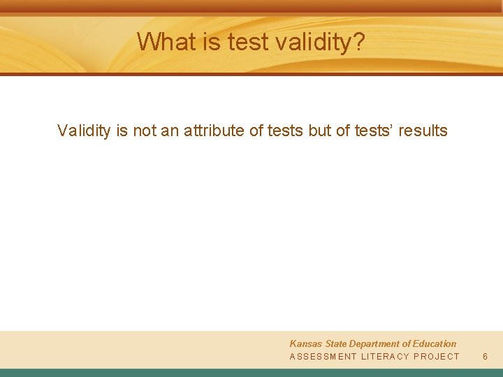 What is test validity? Validity is not an attribute of tests but of tests’