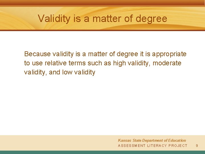 Validity is a matter of degree Because validity is a matter of degree it