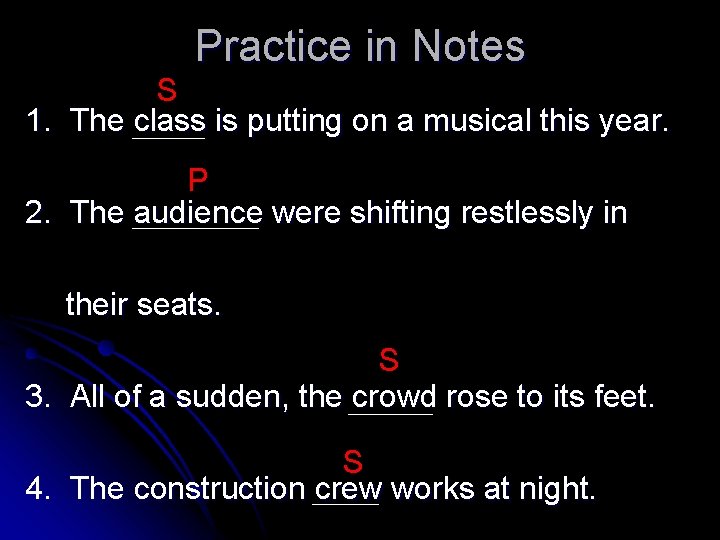 Practice in Notes S 1. The class is putting on a musical this year.